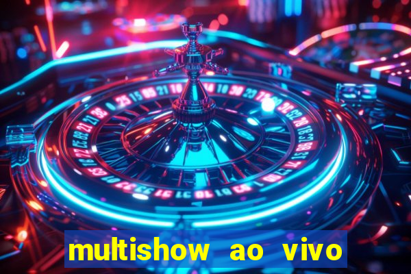 multishow ao vivo gratis online